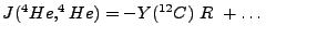 $\displaystyle J(^4He,^4He) = - Y(^{12}C)  R  + \ldots \hskip 0.5in$