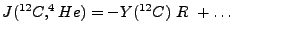 $\displaystyle J(^{12}C,^4He) = - Y(^{12}C)  R  + \ldots \hskip 0.5in$